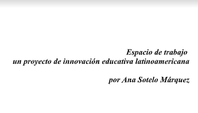 1.1 Espacio de Trabajo un proyecto de innovación educativa en Latinoamérica